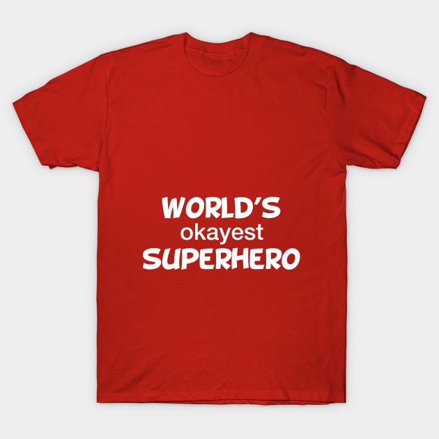 World's Okayest Superhero T-Shirt by Great North American Emporium